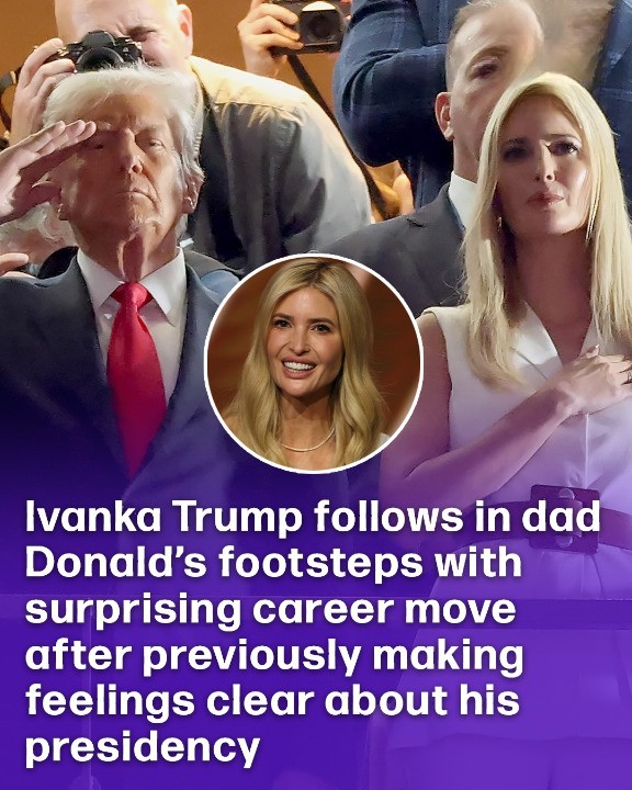 Ivanka Trump follows in dad Donald’s footsteps with surprising career move after previously making feelings clear about his presidency