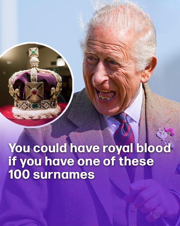 You could have royal blood if you have one of these 100 surnames