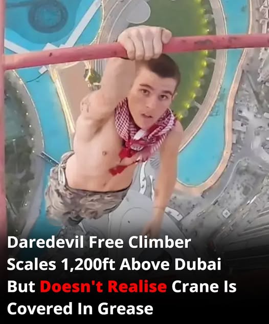 Daredevil Free Climber Scales 1,200ft Above Dubai But Doesn’t Realise Crane Is Covered In Grease