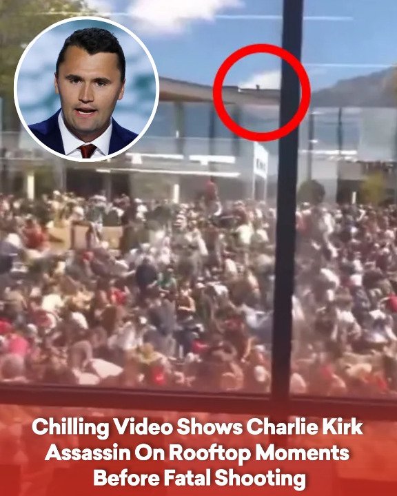 Chilling Video Shows Charlie Kirk Assassin On Rooftop Moments Before Fatal Shooting