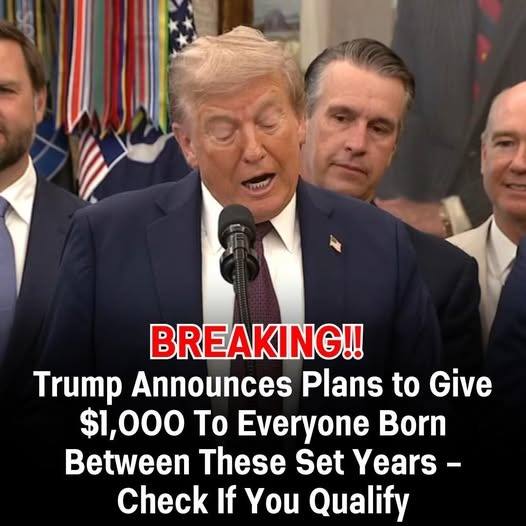 Trump to Cut $1,000 Checks for Everyone Born Between These Years—Does Your Birthday Make the Cut?