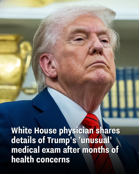 White House physician shares details of Trump’s ‘unusual’ medical exam after months of health concerns