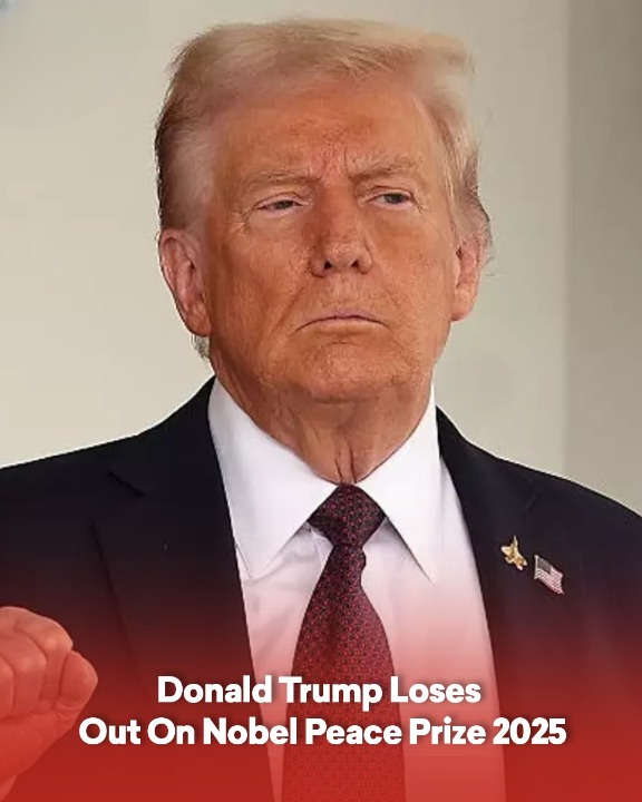 Donald Trump Loses Out On Nobel Peace Prize 2025