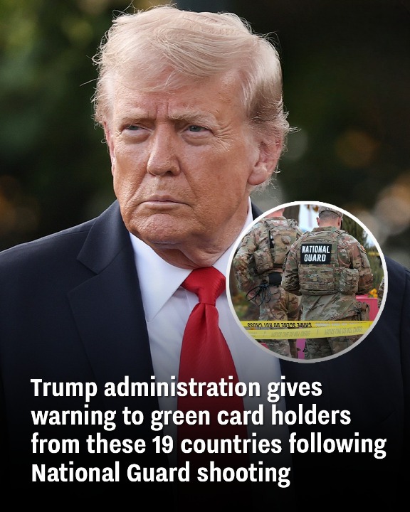 Trump administration gives warning to green card holders from these 19 countries following National Guard shooting