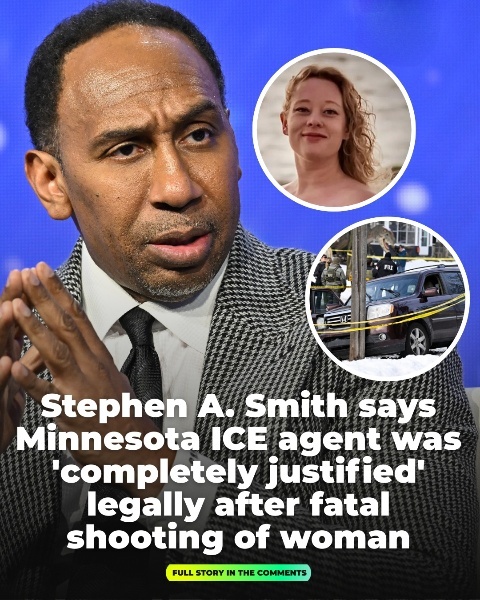 Stephen A. Smith claims the Minnesota ICE agent acted “completely justified” under the law in the fatal shooting of the woman