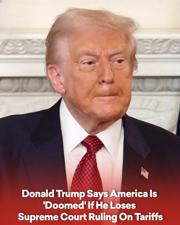 Donald Trump Says America Is ‘Doomed’ If He Loses Supreme Court Ruling On Tariffs